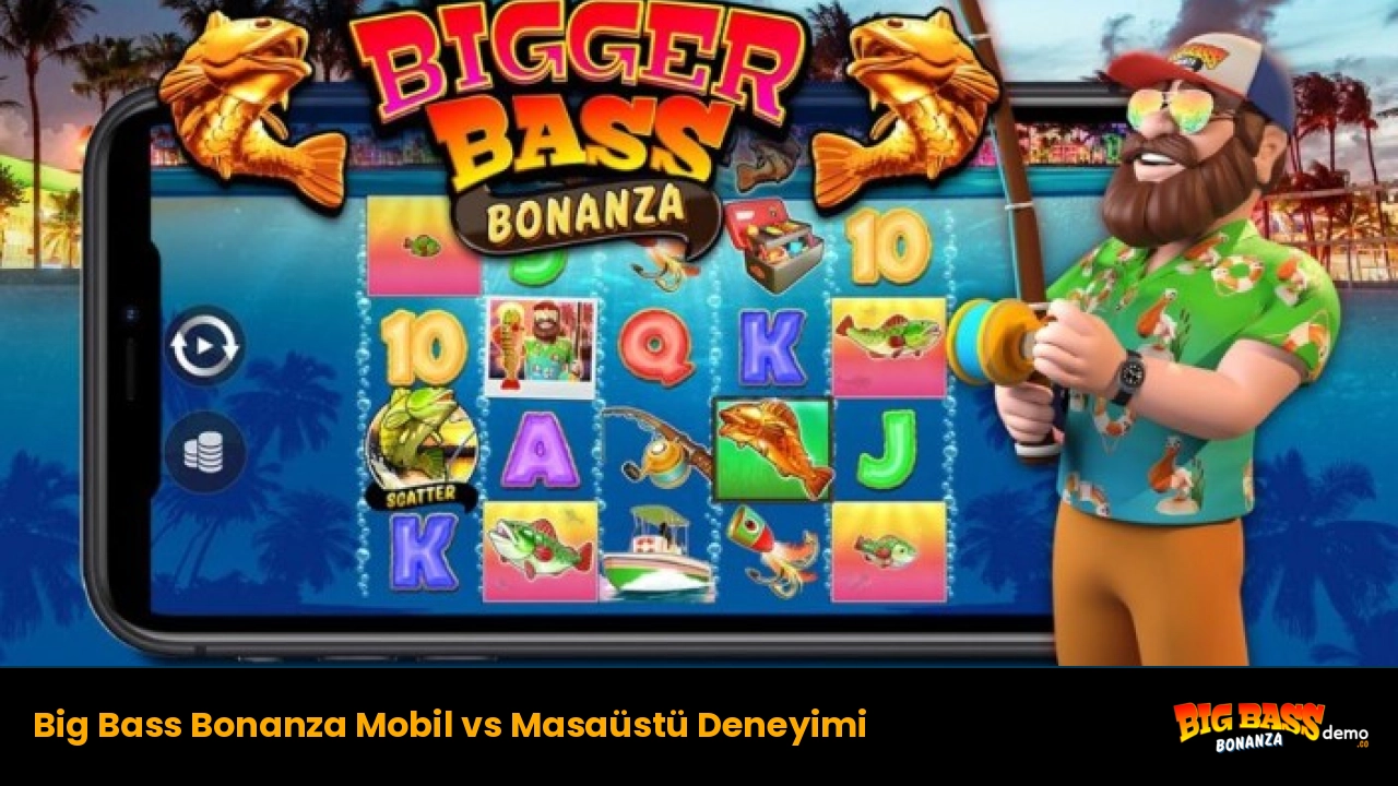 Big Bass Bonanza Mobil vs Masaüstü Deneyimi